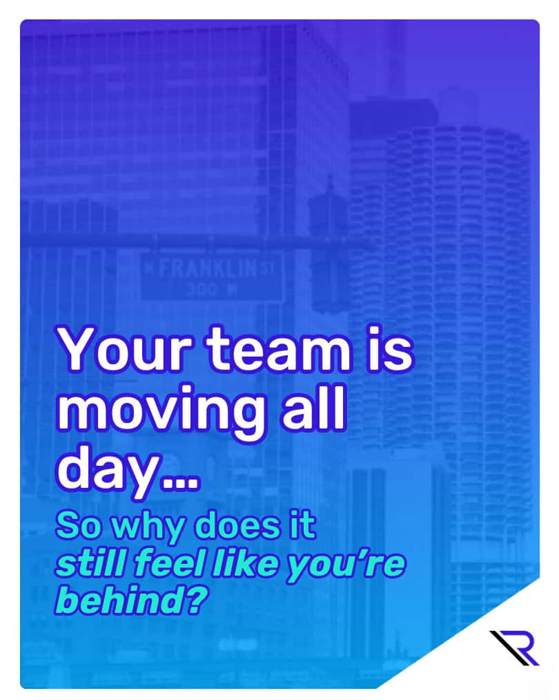 Chicago skyline background with a blue overlay and text: “Your team is moving all day… So why does it still feel like you’re behind?” Reintivity “R” logo in the bottom-right corner.