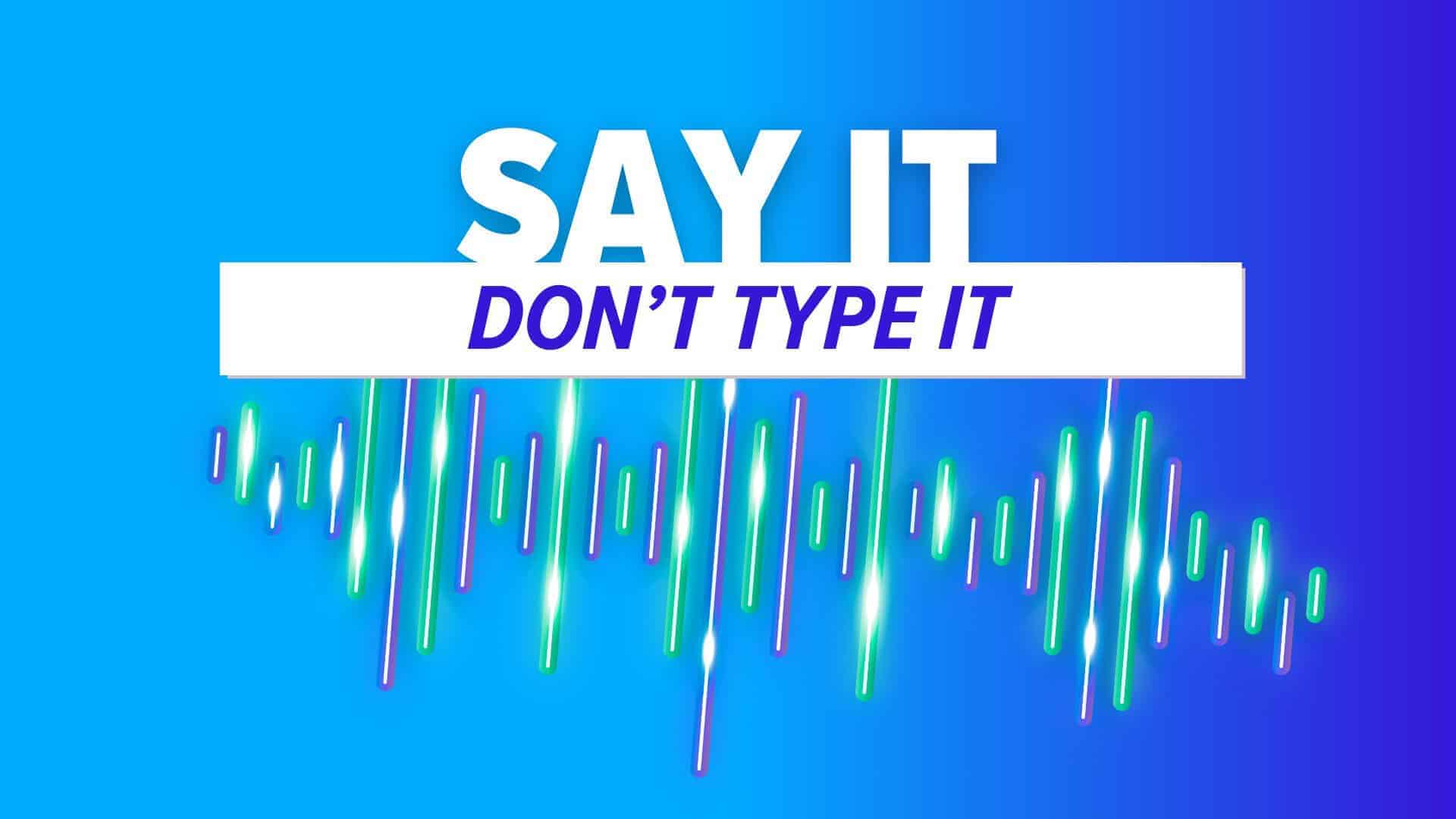 Soundwave. Image text: Say It, Don’t Type It