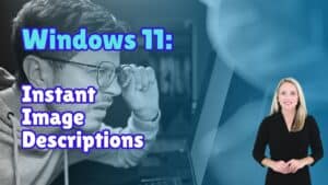 Man Straining to See Computer Screen. Spokeswoman in foreground. Image text: Windows 11, Instant Image Descriptions