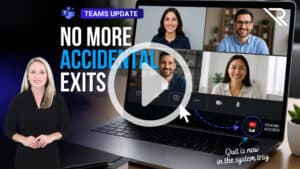 Microsoft Teams update graphic showing a laptop video meeting, a large cursor near the Share button, and the Quit button highlighted in the system tray. Text reads &ldquo;No More Accidental Exits&rdquo; and &ldquo;Quit is now in the system tray,&rdquo; with a presenter on the left.