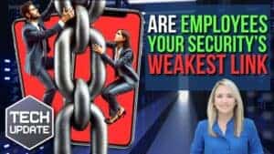 Are employees your weakest link?