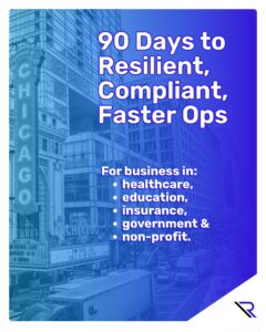 Street view of Chicago buildings including the Chicago Theater. Image text: 90 Days to Resilient, Compliant, Faster Ops. For business in: healthcare, education, insurance, government & non-profit.