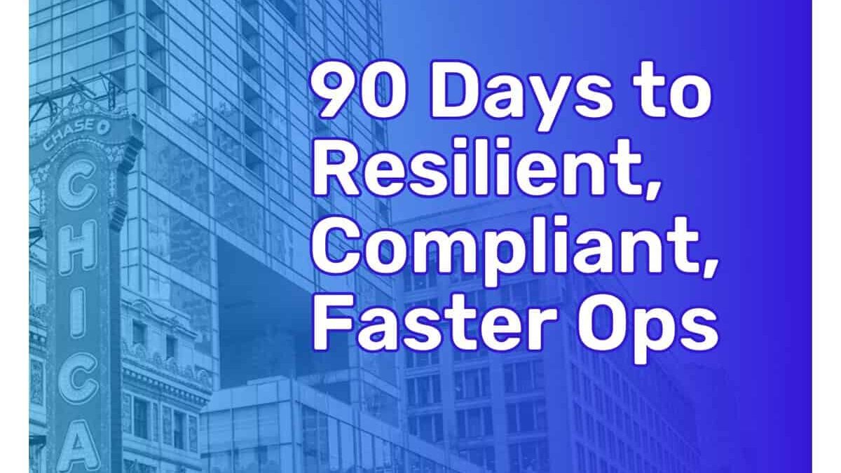 Street view of Chicago buildings including the Chicago Theater. Image text: 90 Days to Resilient, Compliant, Faster Ops. For business in: healthcare, education, insurance, government & non-profit.