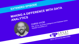 Chris-Hyde_Making-Difference-Data-Analytics_Extended-Episode_Great-Tech-Pros-1