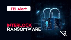 Two interlaced locks with digital crack. Image text: FBI Alert: Interlock Ransomware