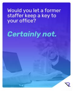 Image text: Would you let a former staffer keep a key to your office Certainly not.