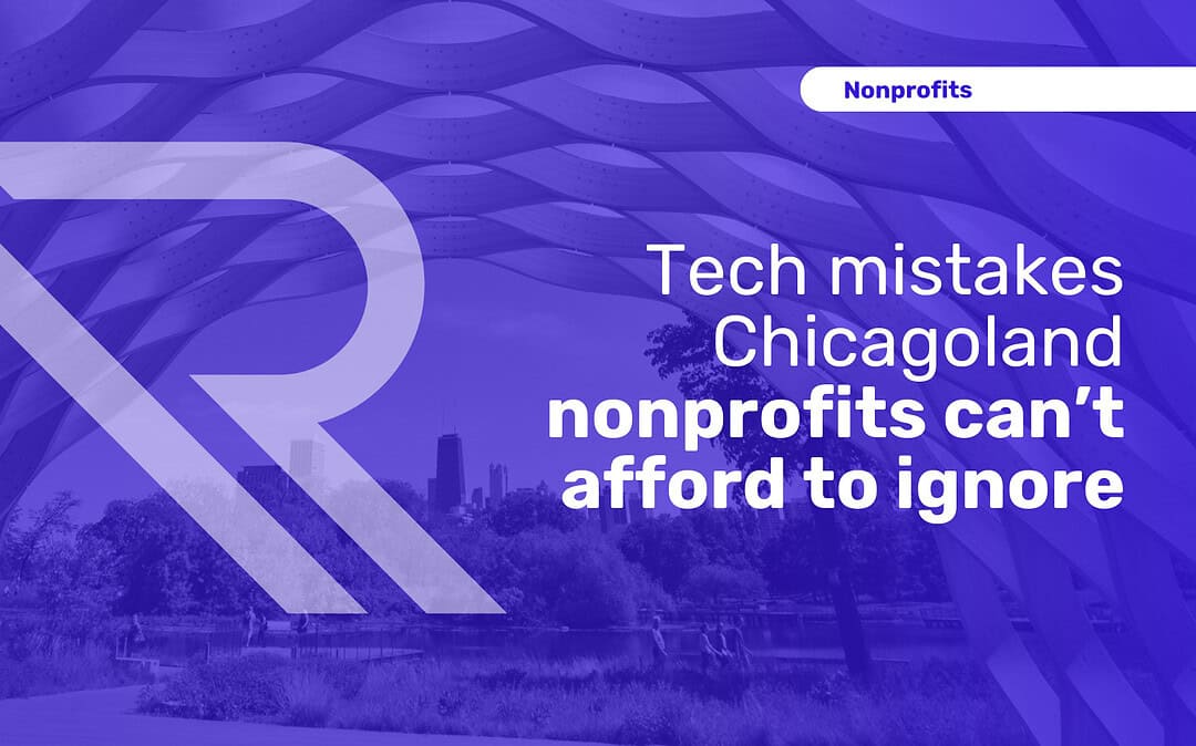 Tech mistakes Chicagoland nonprofits can’t afford to ignore