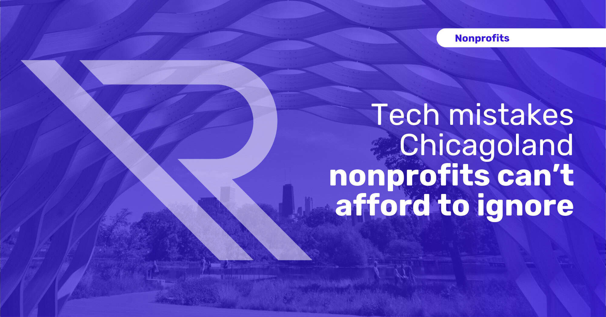 Cover image for a nonprofit guide titled &ldquo;Tech mistakes Chicagoland nonprofits can&rsquo;t afford to ignore,&rdquo; featuring a purple overlay, a large stylized Reintivity &ldquo;R&rdquo; logo, and the Chicago skyline viewed through a hollow sculpture in Chicago&rsquo;s Lincoln Park.