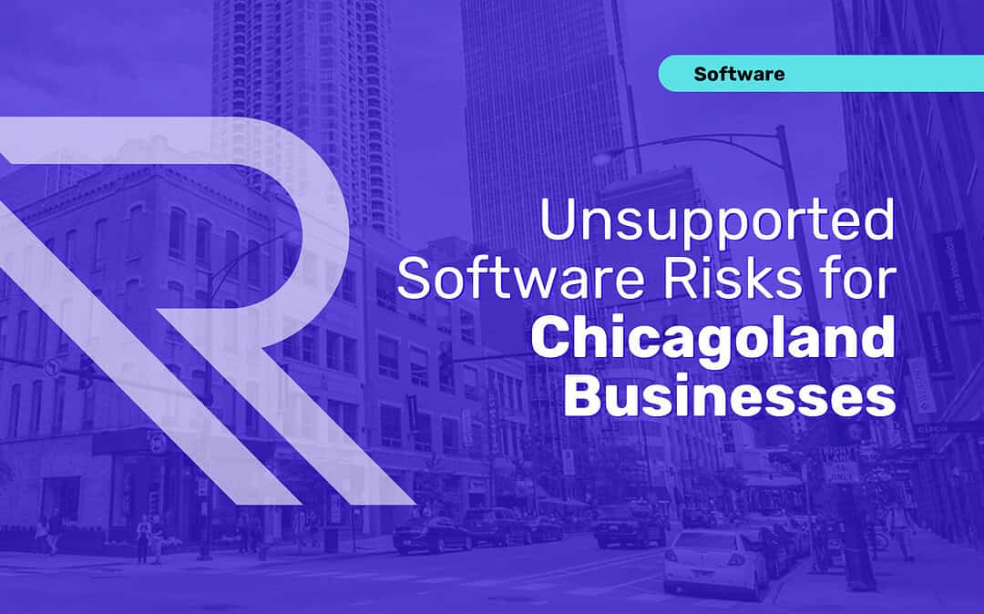 Unsupported Software in Chicagoland: Still Running, No Longer Safe