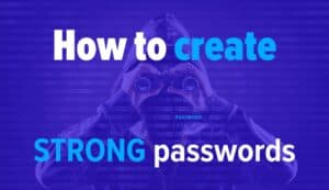 Person wearing a hoodie and looking through binoculars. Image Text: How to create strong passwords