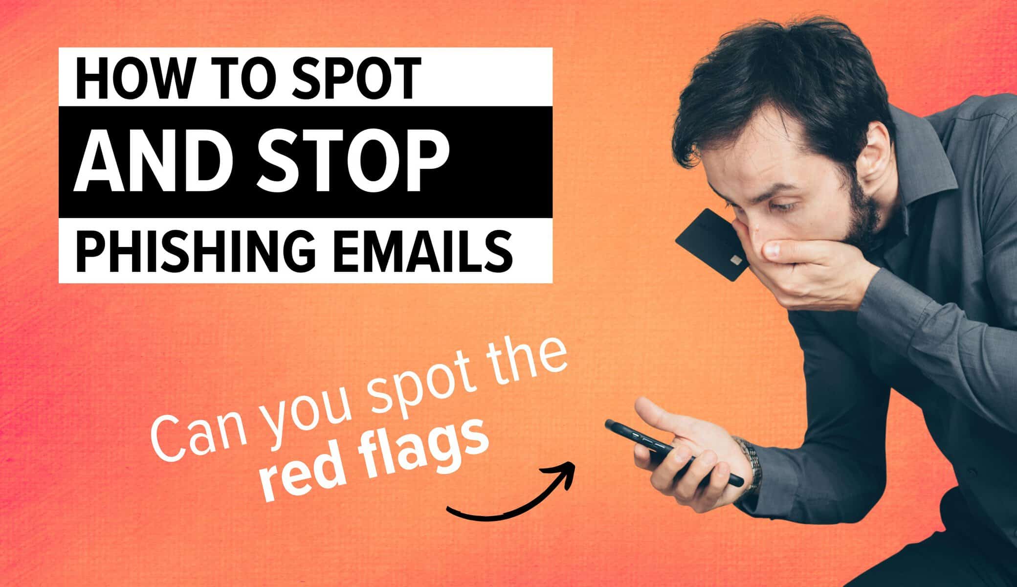 Image text: How to spot and stop phishing emails. Can you spot the red flags?