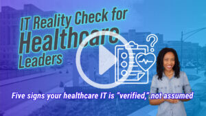 Blue-to-purple gradient graphic over a daytime street view of the Illinois Medical District &ldquo;IMD&rdquo; sign, with office buildings and cars on the street. Large angled text reads &ldquo;IT Reality Check for Healthcare Leaders.&rdquo; A large play button icon overlays the center. A white outline icon shows a clipboard checklist with a heart and a question mark. A smiling person stands on the right. Bottom text reads &ldquo;Five signs your healthcare IT is &lsquo;verified,&rsquo; not assumed.&rdquo;