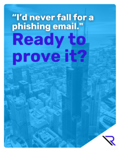 Sunrise over Chicago financial district in the background. Image text: "I&rsquo;d never fall for phishing." Ready to prove it?