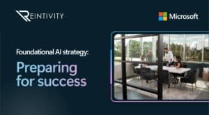 Foundational AI Strategy: Preparing for Success. Microsoft and Reintivity
