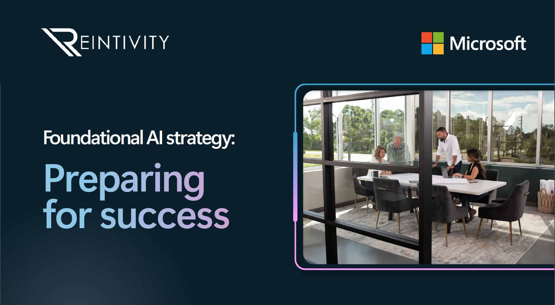 Foundational AI Strategy: Preparing for Success. Microsoft and Reintivity