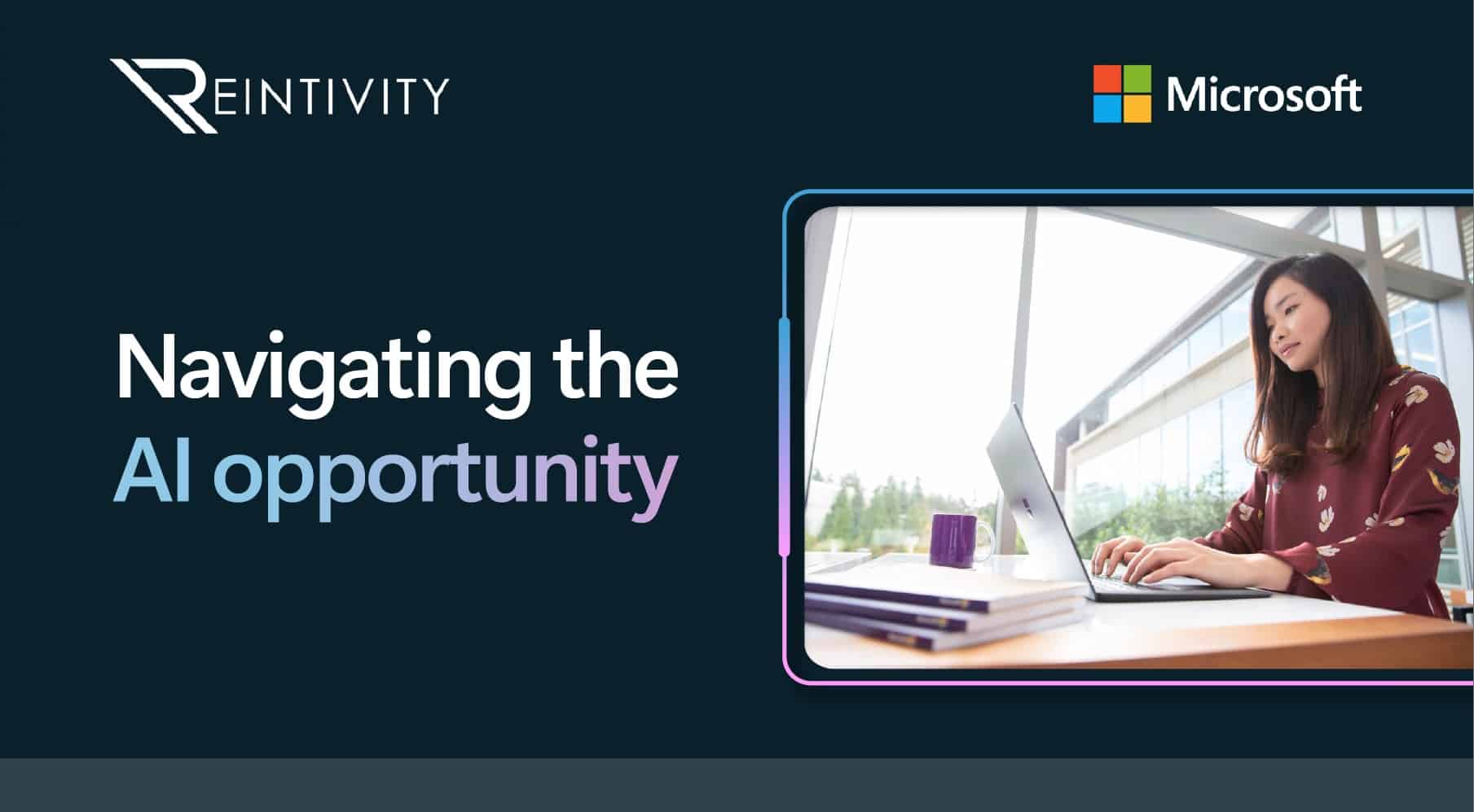 Navigating the AI opportunity. Microsoft and Reintivity