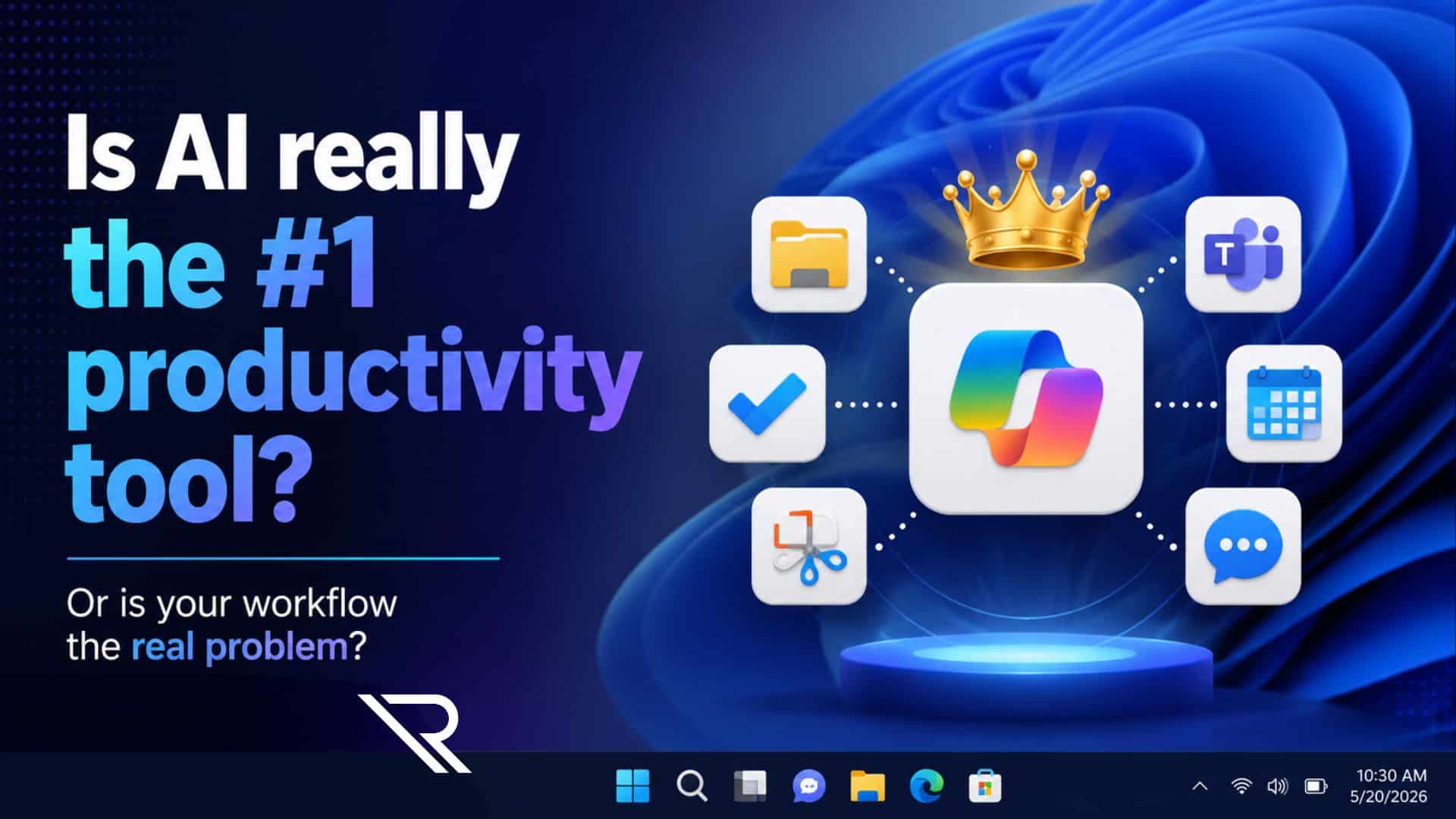 Promotional-style graphic with a blue-purple Windows 11-inspired background. Large text asks, &ldquo;Is AI really the #1 productivity tool?&rdquo; with smaller text below: &ldquo;Or is your workflow the real problem?&rdquo; On the right, a colorful AI app icon sits on a pedestal beneath a gold crown, surrounded by icons for File Explorer, Microsoft To Do, Snipping Tool, Teams, Outlook, and Calendar.