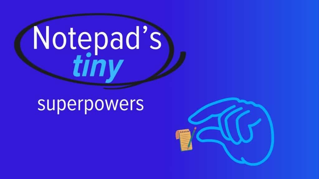 Image text: Notepad&rsquo;s tiny superpowers