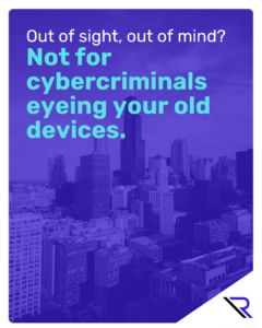 Stunning Chicago Skyline with Willis Tower View in the background. Image text: Out of sight out of mind. Not for cybercriminals eyeing your old devices.