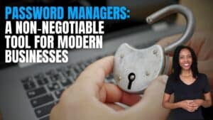 Background displays a laptop keyboard. Middle-ground displays hands holding a key lock. Foreground display's a female spokesperson in foreground. Foreground image text: Password Managers - A Non‑Negotiable Tool for Modern Businesses.