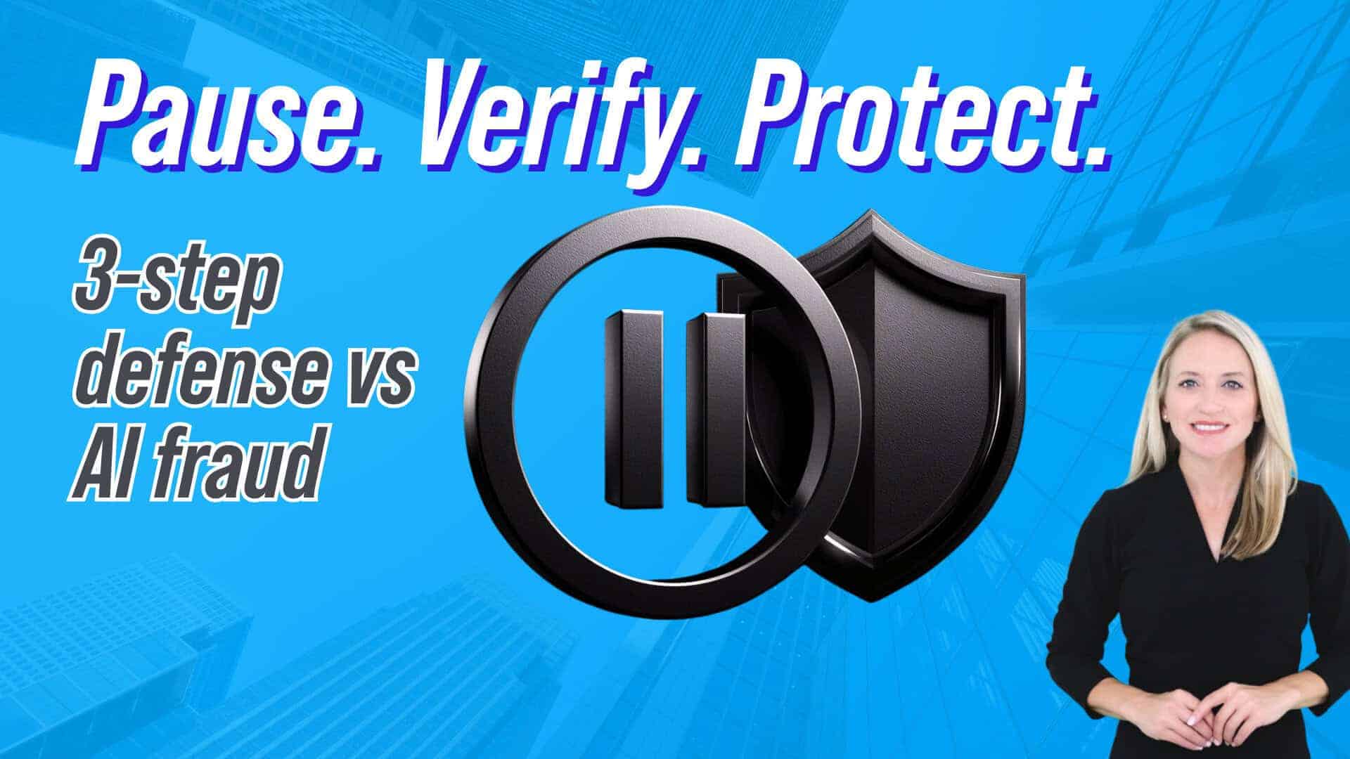 Graphic with blue background and faint building outlines. Large text reads &ldquo;Pause. Verify. Protect.&rdquo; and &ldquo;3-step defense vs AI fraud.&rdquo; A pause icon overlays a shield in the center. Reintivity &ldquo;R&rdquo; logo at bottom left, and a smiling woman presenter on the right.