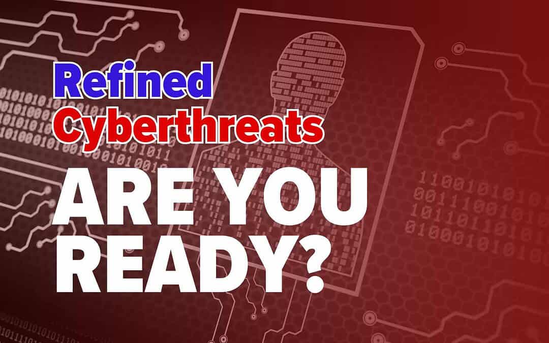 Prepare your business for more refined cyberthreats