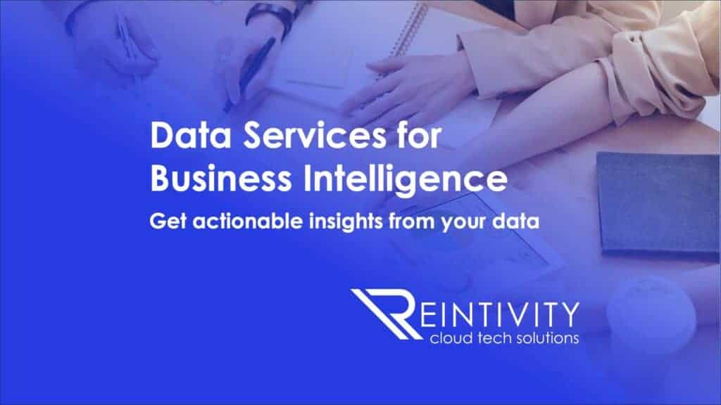 Get Data Services for Business Intelligence with Reintivity. Get actionable insights from your data.