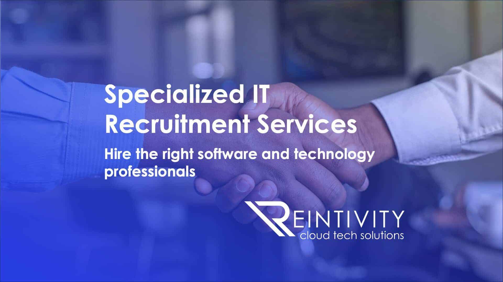 Get Specialized IT Recruitment Services with Reintivity. Hire the right software and technology professionals.
