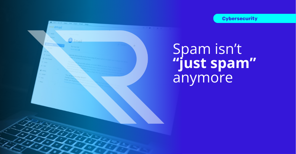 Image of laptop displaying an email. Image text: Spam isn&rsquo;t &ldquo;just spam&rdquo; anymore Cybersecurity Guide