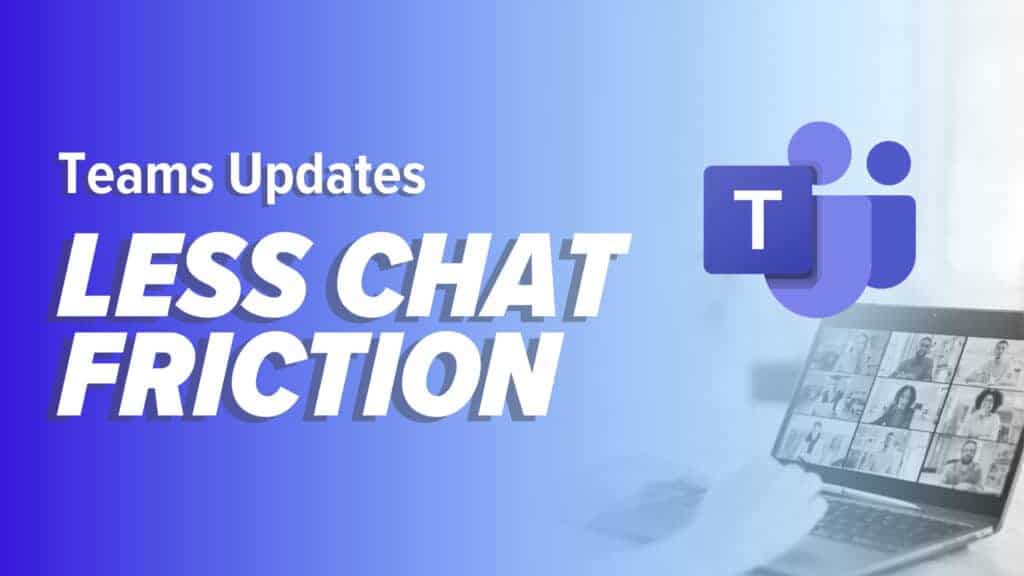 Featured graphic with a purple-to-blue gradient background and large text reading &ldquo;Teams Updates&rdquo; and &ldquo;LESS CHAT FRICTION.&rdquo; At right, a Microsoft Teams icon overlays a blurred photo of a person at a desk using a laptop in a virtual group video call.