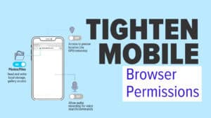 Illustration titled &ldquo;Tighten Mobile Browser Permissions&rdquo; showing a smartphone with a browser address bar and lock icon. Callouts show permission toggles: Photos/Files set to ON (read/write local storage), precise location set to OFF, and microphone/audio recording for voice search set to OFF.