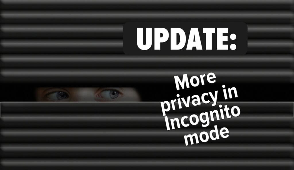 Person looking discretely through blinds. Image text: Update. More privacy in Incognito mode.