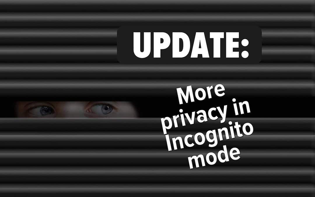 Incognito Mode Just Got More Private — Here’s What Changed