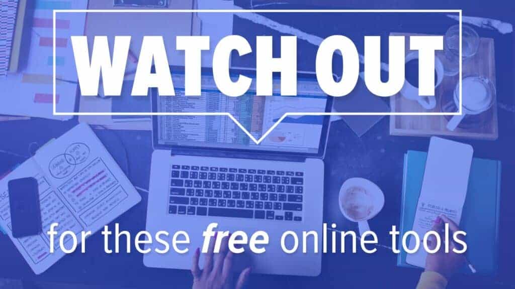 Laptop on desk with documents surrounding it. Image text: Watch out for these free online tools