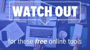 Laptop on desk with documents surrounding it. Image text: Watch out for these free online tools