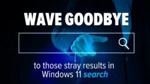 Wave goodbye to those stay results in windows 11 search