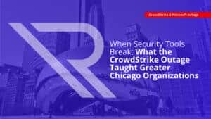 Purple-tinted cover graphic showing a downtown skyline and Cloud Gate (&ldquo;the Bean&rdquo;) with a large translucent Reintivity &ldquo;R&rdquo; logo overlay. A red pill-shaped label reads &ldquo;CrowdStrike & Microsoft outage.&rdquo; Main headline: &ldquo;When Security Tools Break: What the CrowdStrike Outage Taught Greater Chicago Organizations.&rdquo;