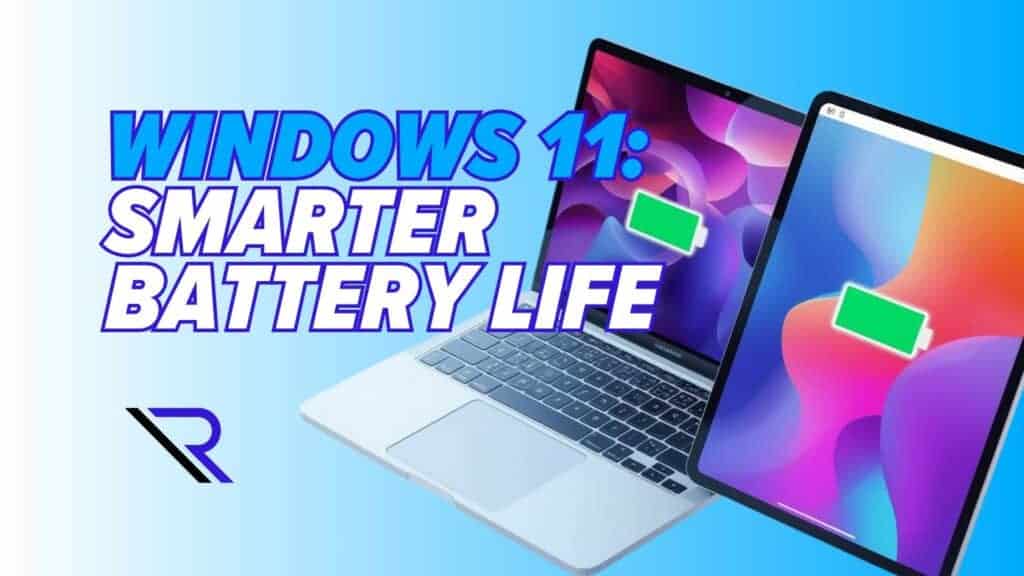 Laptop and Tablet. Both displaying batter fully charged. Image text: Windows 11: Smarter Battery Life