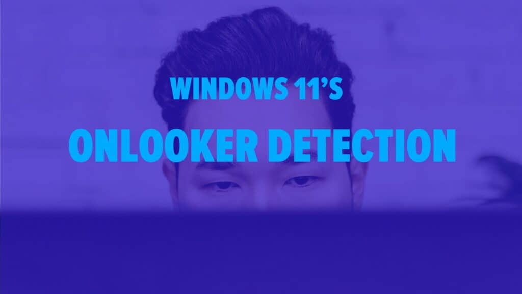 Photograph of the Half of the Face of a Man. Image text: Windows 11 Onlooker Detection