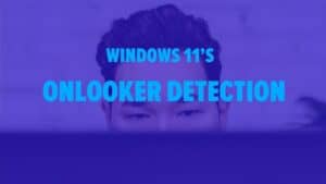 Photograph of the Half of the Face of a Man. Image text: Windows 11 Onlooker Detection