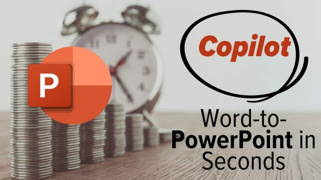 Coins and clock on desk in background. Powerpoint icon in foreground. Image text: Copilot. Word-to-PowerPoint in seconds