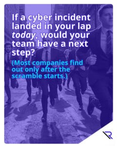 Purple-tinted photo of a team in business suits running toward the camera, with large overlay text: &ldquo;If a cyber incident landed in your lap today, would your team have a next step? (Most companies find out only after the scramble starts.)&rdquo; Reintivity logo in the bottom corner.