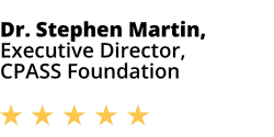 Five-star testimonial graphic showing the name &ldquo;Dr. Stephen Martin, Executive Director, CPASS Foundation&rdquo; with a five-star rating underneath.